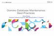 Domino Database Maintenance: Best Practices › web › cms.nsf › web › OpenMic_DBMainten... · 2017-11-22 · Preferred method for managing Domino db maintenance in 9.x Easy