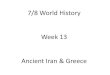7/8 World History Week 13 Ancient Iran & Greece · Mycenean Greeks around 1150 BCE, the Mycenean society and economy completely fell apart. • For over 600 years, Greece fell into
