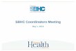 SBHC Coordinators Meeting · SBHC Mental Health Expansion Funding: In Review • $4.6 million available via Addictions and Mental Health (AMH) to increase SBHC mental health capacity