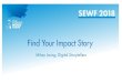 Find Your Impact Story - World Forum · Story Structure Every story has 3 key ... HERo’s JOURNEY. USE THE FORCE! Find your inner Yoda! OK GO! Next steps. ... The entire Digital