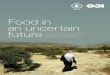 Food in an uncertain future · 6 Food in an uncertain future Food in an uncertain future 7 Introduction 1 Key points for policy makers • Food security is an essential component