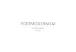 Postmodernism for Rationalists - Seattle RRG Reading NotesTitle: Microsoft PowerPoint - Postmodernism for Rationalists.pptx Author: quant Created Date: 10/10/2017 3:22:40 PM