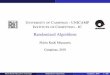 Randomized Algorithms - Instituto de Computação › ~fkm › lectures › rand.pdf · 2018-02-27 · Randomized algorithms are in general: I simpler; I faster; I avoid pathological
