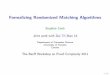 Formalizing Randomized Matching Algorithmssacook/banff_matching.pdfHow about randomized algorithms? Two fundamental randomized matching algorithms 1 RNC2 algorithm fortestingif a bipartite