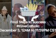 December 3, 12AM to 11:59PM CST · 2019-11-06 · Reminders Advanced Giving: Nov 18 - Dec. 2 @ 11:59pm CT #iGiveCatholic on #GivingTuesday: December 3 from 12am - 11:59pm CT $25 minimum