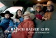RA NCH RAISED KIDS...California Ranch Raised Kids is a collaboration with the California CattleWomen, who are providing rare access to ranch families. The book will be published December