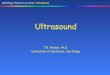 Ultrasound - UCSD RadResradres.ucsd.edu/secured/CH16_Ultrasound_2015-1.pdf · Radiology Physics Lectures: Ultrasound 1. Ultrasound Ultrasound 2. Ultrasound 3. Ultrasound Ultrasound