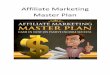 Affiliate Marketing Master Plan - infositelinks.cominfositelinks.com/Free/2015/11/Affiliate Marketing Master Plan.pdf · Affiliate Marketing Intro Being in the affiliate marketing