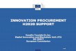 INNOVATION PROCUREMENT H2020 SUPPORT · - Demand driven Innovation (through Procurement) helps shortening time-to-market for innovative products/services SCALE –UP EUROPE MANIFESTO