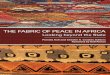 THE FABRIC OF PEACE IN AFRICA · The second of two volumes on African con˜ict management capacity by the editors, The Fabric of Peace in Africa: Looking beyond the State opens new