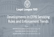 Developments in CFPB Servicing Rules and Enforcement Trends - … › wp-content › uploads › 2017 › 08 › Legal... · 2017-09-07 · Developments in CFPB Servicing Rules and