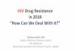 HIV Drug Resistance in 2018 - Virology Educationregist2.virology-education.com/presentations/2018/GulfHIVForum/01… · Highly effective in experienced pat. With R5 virus ( motivate