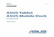 ASUS Tablet ASUS Mobile Dock...Do not leave your ASUS Tablet on your lap or near any part of your body to prevent discomfort or injury from heat exposure. Do not use damaged power