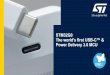 STM32G0 Power Delivery 3.0 MCU - STMicroelectronics · 2 separate USB data paths are available simultaneously: USB 2.0 + USB 3.1 (up to 10 Gbit/s) • Display Port, HDMI, MHL, Thunderbolt
