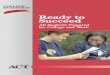 Ready to Succeed - ACT...3 College Readiness—A New Vision The readiness crisis can be solved. We can help all students prepare for the future if we start early, helping students