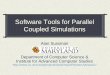 Software Tools for Parallel Coupled Simulations · 2013-06-04 · Ancient History Block structured CFD applications Multi-block (Irregularly Coupled Regular Meshes) Multigrid TLNS3D