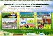 Agricultural Value Chain Guide for the Pacific Islands...I Andrew McGregor & Kyle Stice Koko Siga Pacific May 2014 Making value chain analysis a useful tool in the hands of farmers,