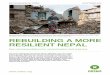 REBUILDING A MORE RESILIENT NEPAL › s3fs-public › file...3 EXECUTIVE SUMMARY On 25 April 2015 at 11.56am local time, an earthquake of magnitude 7.6 struck Nepal. The country had