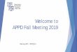 Welcome to APPD Fall Meeting 2019 · Beth Payne Wueste, MAEd, C-TAGME, LSSBB. APPD Coordinators’ Executive Committee. University of Texas Health Science Center. School of Medicine