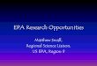 EPA Research Opportunities › region9 › tribal › web › pdf › epa... · EPA Research Opportunities Matthew Small, Regional Science Liaison, US EPA, Region 9