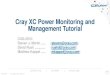 Cray XC Power Monitoring and Management TutorialCray Advanced Platform Monitoring and Control (CAPMC) Monitoring and control API for 3rd party Workload Manager integration Node power: