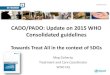 CADO/PADO: Update on 2015 WHO Consolidated …...CADO/PADO: Update on 2015 WHO Consolidated guidelines Towards Treat All in the context of SDGs Meg Doherty, Treatment and Care Coordinator