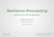 Sentence Processinglefft.xyz/psycholingAU16/lecture-notes/w5-r... · Sentence Processing semantics and pragmatics Psycholinguistics LING/PSYC 27010 Autumn 2016 lecture #10 oct27/2016