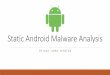 Static Android Malware Analysis - Max Kersten€¦ · The goal and strategy of the analysis oDetermine the goal of the analysis oIs this application malicious? oWhat applications