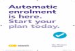 Automatic enrolment is here. Start your plan today. · 2019-04-14 · automatic enrolment pension scheme. Certain information about your eligible jobholders will need to be supplied