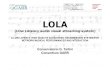 LOLA - TERENA · LOLA “design” concept •!LOLA has been conceived and developed for dedicated end-to-end connections (circuits, optical lambdas) because there is no protection