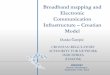 Broadband mapping and Electronic Communication ... · Broadband mapping and Electronic Communication Infrastructure –Croatian Model CROATIAN REGULATORY AUTHORITY FOR NETWORK INDUSTRIES