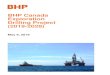 BHP Canada Exploration Drilling Project (2019-2028)1.1 Overview of the Project In Eastern Canada, BHP’s offshore interests include two exploration licences (ELs) in the Orphan Basin