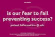 preventing success? is our fear to fail · patent information @ mtc Arne Krüger, Founder & CEO Moving Targets Consulting GmbH, Arndtstrasse 34, 10965 Berlin, Germany Mail: arne@mtc.berlin