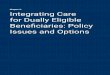 Chapter 2: Integrating Care for Dually Eligible ... · Chapter 2: Integrating Care for Dually Eligible Beneiciaries: Policy Issues and Options 34 States can use current law to promote