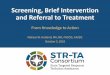 Screening, Brief Intervention and Referral to Treatment › beta › wp-content › uploads › 2019 › 10 › SBIRT-Fr… · Technology Transfer Specialist (TTS) who is an expert