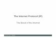 The Internet Protocol (IP) › ... › slides › 13_IP_ml.pdf · PPP RFC 1661 UDP (User Datagram Protocol) HTTP FTP SMTP Telnet DNS DHCP TFTP etc. Routing Protocols RIP, OSPF, BGP,