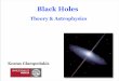 Black Holes - UMContents •Part I: Black hole theory. •Part II: Celestial mechanics in black hole spacetimes. •Part III: Energy extraction from black holes. •Part IV: Astrophysical