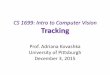CS 1699: Intro to Computer Vision Introductionkovashka/cs1699_fa15/vision_26_tracking… · CS 1699: Intro to Computer Vision Tracking Prof. Adriana Kovashka University of Pittsburgh