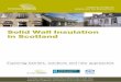 Solid Wall Insulation in Scotland · Solid Wall Insulation in Scotland: Exploring barriers, solutions and new approaches 4 • Costs for SWI vary greatly, but are generally high and