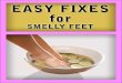 1 › products › Easy-Fixes-for... · 2017-06-27 · ~ 5 ~ II. How Can We Prevent Smelly Feet . Smelly feet cannot only be an embarrassment, but can seriously damage the self-esteem