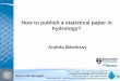 How to publish a statistical paper in hydrology?...Lehrstuhl für Hydrologie und Geohydrologie Prof. Dr. rer. nat. Dr.-Ing. András Bárdossy Pfaffenwaldring 61, 70569 Stuttgart, Deutschland
