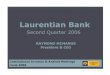 Second Quarter 2006 - Laurentian Bank of Canada › pdf › 0Presentation_Roadshow... · 2006-08-08 · 16 In April 2006, we announced the repurchase of our debentures Series 9, effective