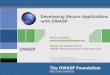 Developing Secure Applications with OWASP€¦ · •Code Review, Testing, Building, Legal, more … Code Projects •Defensive, Offensive (Test tools), Education, Process, more …
