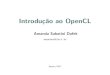 Introdu¸c˜ao ao OpenCL - INPEftp.cptec.inpe.br › etamdl › Users › Jorge › LNCC › MC06 › opencl.pdf · OpenCL 1.1 é lançado; uma primeira implementação surge na mesma