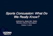 Sports Concussion: What Do We Really Know? · Concussion in Sport •Review of medical literature from 1955 to 2012 •13,499 titles and abstracts, 577 full length papers •For athletes