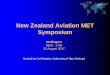 New Zealand Aviation MET Symposium › assets › licensing-and... · 2019-08-09 · aviation, through a regular aviation MET industry meeting where the users, providers, and regulators