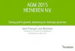 AGM 2015 HEINEKEN N.V. - Heineken Holding N.V. HEINEKEN N.V. CHAIRMAN OF THE EXECUTIVE BOARD/CEO AMSTERDAM,