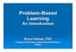 Problem-Based Learningonline.sfsu.edu/bheiman/IntroToPBLv4.0_bh.pdf · PBL in a Nutshell •Encounter the problem First •A rich problem affords Free inquiry by students •Students