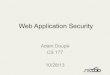 Web Application Security - UCSBkemm/courses/cs177/sqlXSS.pdf · 2013-10-29 · Web Application Security Adam Doupé CS 177 10/28/13 . Me • 9 years as UCSB student (yikes) – 4th