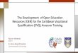 The Development of Open Education Resources … › up › DEV_OER_-_CVQAT-Pauline...Aim is to harness the potential of open education resources (OER) for CVQ assessor training Commonwealth
